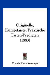 Weninger, F: Originelle, Kurzgefasste, Praktische Fasten-Pre