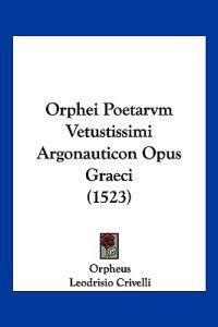 Orphei Poetarvm Vetustissimi Argonauticon Opus Graeci (1523)