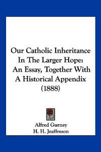 Our Catholic Inheritance In The Larger Hope