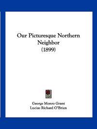 Our Picturesque Northern Neighbor (1899)