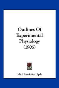 Outlines Of Experimental Physiology (1905)