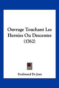 Ouvrage Touchant Les Hernies Ou Descentes (1762)