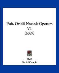 Pub. Ovidii Nasonis Operum V1 (1689)