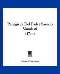 Panegirici Del Padre Saverio Vanalesti (1744)