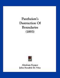 Pantheism's Destruction Of Boundaries (1893)