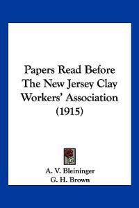 Papers Read Before The New Jersey Clay Workers' Association (1915)