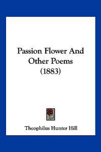 Passion Flower And Other Poems (1883)