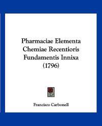 Pharmaciae Elementa Chemiae Recentioris Fundamentis Innixa (1796)
