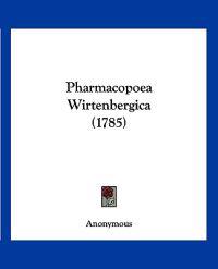 Pharmacopoea Wirtenbergica (1785)