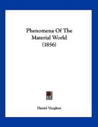 Phenomena Of The Material World (1856)