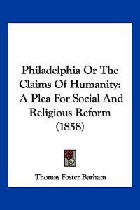 Philadelphia Or The Claims Of Humanity