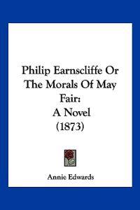 Philip Earnscliffe Or The Morals Of May Fair