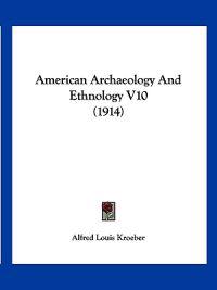American Archaeology And Ethnology V10 (1914)