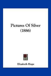 Pictures Of Silver (1886)