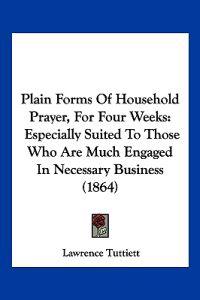 Plain Forms Of Household Prayer, For Four Weeks