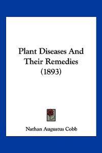 Plant Diseases And Their Remedies (1893)