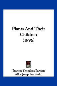 Plants And Their Children (1896)