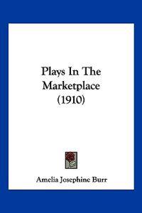 Plays In The Marketplace (1910)