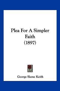Plea For A Simpler Faith (1897)
