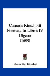 Casparis Kinschotii Poemata In Libros IV Digesta (1685)