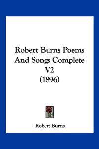 Robert Burns Poems And Songs Complete V2 (1896)