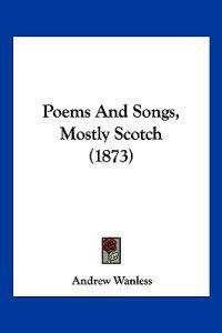 Poems And Songs, Mostly Scotch (1873)