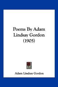 Poems By Adam Lindsay Gordon (1905)