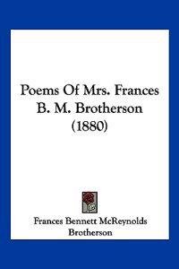 Poems Of Mrs. Frances B. M. Brotherson (1880)