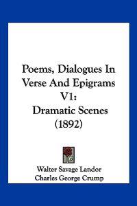 Poems, Dialogues In Verse And Epigrams V1