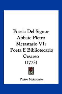 Poesia Del Signor Abbate Pietro Metastasio V1