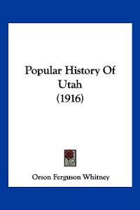 Popular History Of Utah (1916)