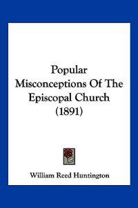 Popular Misconceptions Of The Episcopal Church (1891)