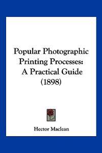 Popular Photographic Printing Processes