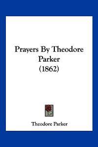 Prayers By Theodore Parker (1862)