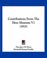 Contributions From The Heye Museum V1 (1915)