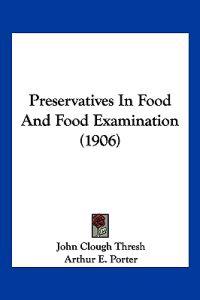Preservatives In Food And Food Examination (1906)