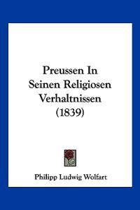 Wolfart, P: Preussen In Seinen Religiosen Verhaltnissen (183