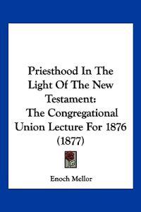 Priesthood In The Light Of The New Testament