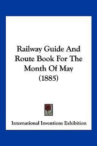 Railway Guide And Route Book For The Month Of May (1885)