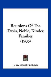Reunions Of The Davis, Noble, Kinder Families (1906)