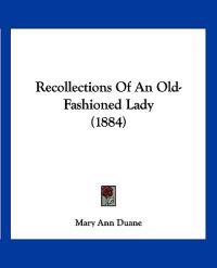 Bokomslag för "Recollections Of An Old-Fashioned Lady (1884)"