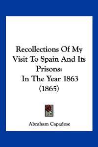 Recollections Of My Visit To Spain And Its Prisons