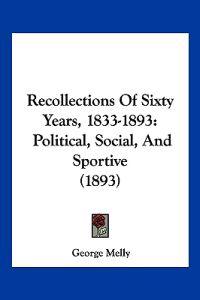 Recollections Of Sixty Years, 1833-1893