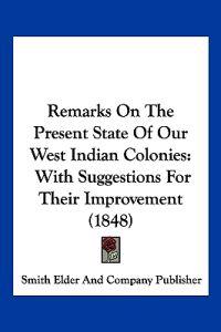 Bokomslag för "Remarks On The Present State Of Our West Indian Colonies"