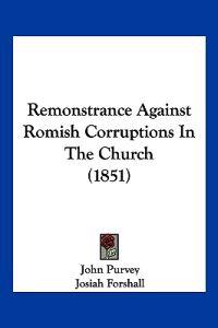 Remonstrance Against Romish Corruptions In The Church (1851)