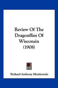 Review Of The Dragonflies Of Wisconsin (1908)