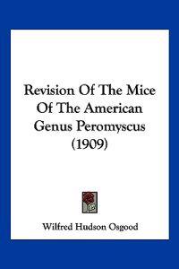 Revision Of The Mice Of The American Genus Peromyscus (1909)