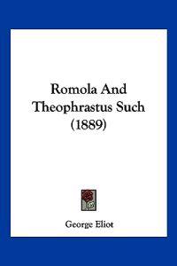 Romola And Theophrastus Such (1889)