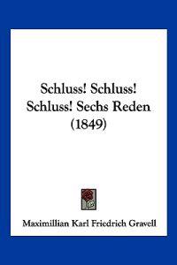 Gravell, M: Schluss! Schluss! Schluss! Sechs Reden (1849)