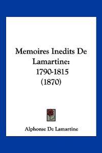 Memoires Inedits De Lamartine